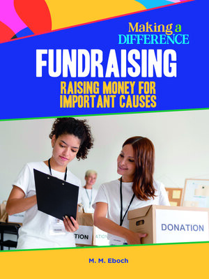 cover image of Fundraising, Raising Money for Important Causes
